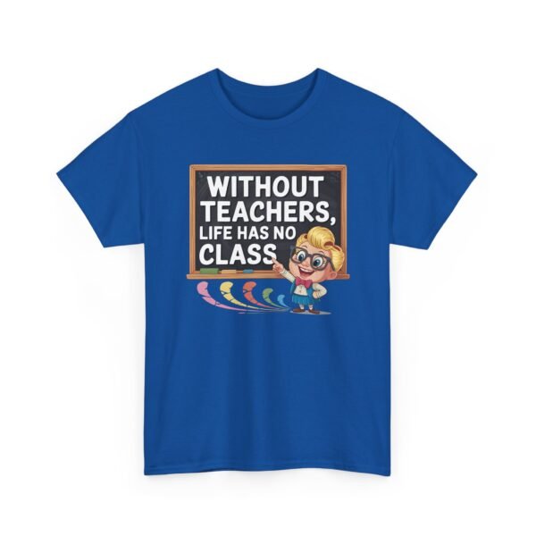 Unisex t-shirt from Twisted Angell with the sarcastic phrase “Without Teachers, Life Has No Class” printed on the front.