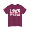 3246405542166082682_2048-2.jpeg Unisex t-shirt from Twisted Angell with the sarcastic phrase “I Have Dyslexia” printed on the front.