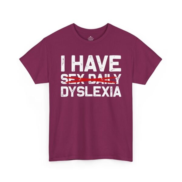 3246405542166082682_2048-2.jpeg Unisex t-shirt from Twisted Angell with the sarcastic phrase “I Have Dyslexia” printed on the front.