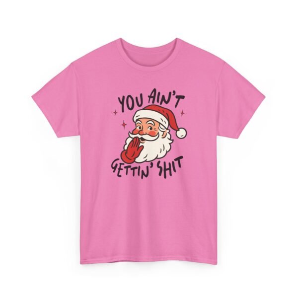 Unisex t-shirt from Twisted Angell with the sarcastic phrase “You Ain't Gettin' Shit” printed on the front.