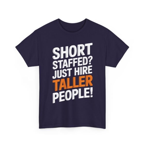 Unisex t-shirt from Twisted Angell with the sarcastic phrase “Short Staffed? Just Hire Taller People!” printed on the front.
