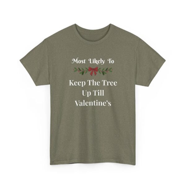 Unisex t-shirt from Twisted Angell with the sarcastic phrase “Most Likely To Keep The Tree Up Till Valentine's” printed on the front.