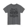 Unisex t-shirt from Twisted Angell with the sarcastic phrase “Don't Make Me Assign You Extra Homework” printed on the front.