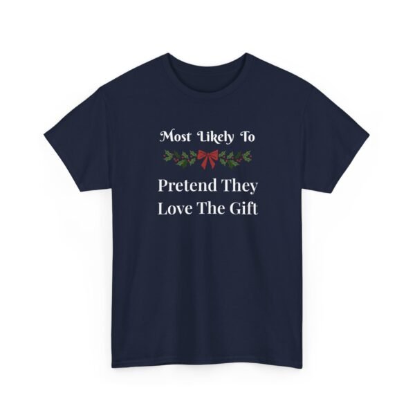 3280632239267263606_2048.jpeg Unisex t-shirt from Twisted Angell with the sarcastic phrase “Most Likely To Pretend They Love The Gift” printed on the front.