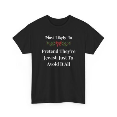 3288360591011547525_2048-1.jpeg Unisex t-shirt from Twisted Angell with the sarcastic phrase “Most Likely To Pretend They're Jewish Just To Avoid It All” printed on the front.