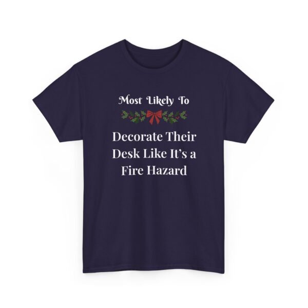 Unisex t-shirt from Twisted Angell with the sarcastic phrase “Most Likely To Decorate Their Desk Like It's a Fire Hazard” printed on the front.