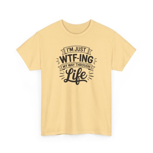 Unisex t-shirt from Twisted Angell with the sarcastic phrase “I'm Just WTF-ing My Way Through Life” printed on the front.