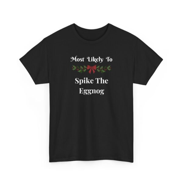 Unisex t-shirt from Twisted Angell with the sarcastic phrase “Most Likely To Spike The Eggnog” printed on the front.
