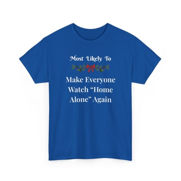 3329246266207487979_2048.jpeg Unisex t-shirt from Twisted Angell with the sarcastic phrase “Most Likely To Make Everyone Watch Home Alone Again” printed on the front.