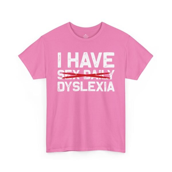 3336752323237235663_2048-2.jpeg Unisex t-shirt from Twisted Angell with the sarcastic phrase “I Have Dyslexia” printed on the front.
