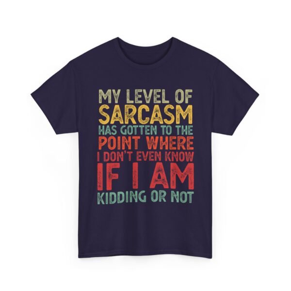 Unisex t-shirt from Twisted Angell with the sarcastic phrase “My Level Of Sarcasm Has Gotten Me To The Point Where I Don't Even Know If I Am Kidding Or Not” printed on the front.