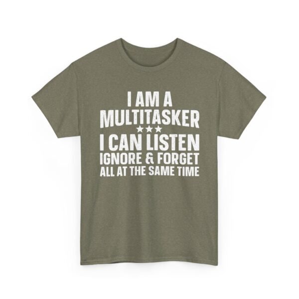 Unisex t-shirt from Twisted Angell with the sarcastic phrase “I Am A Multitasker, I Can Listen, Ignore & Forget All At The Same Time” printed on the front.