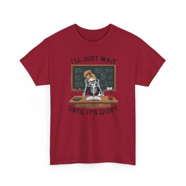 336876125497652273_2048.jpeg Unisex t-shirt from Twisted Angell with the sarcastic phrase “I'll Just Wait Until It's Quiet - Skeleton Teacher” printed on the front.