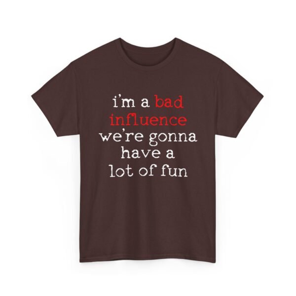 Unisex t-shirt from Twisted Angell with the sarcastic phrase “I'm A Bad Influence, We're Gonna Have A Lot Of Fun” printed on the front.
