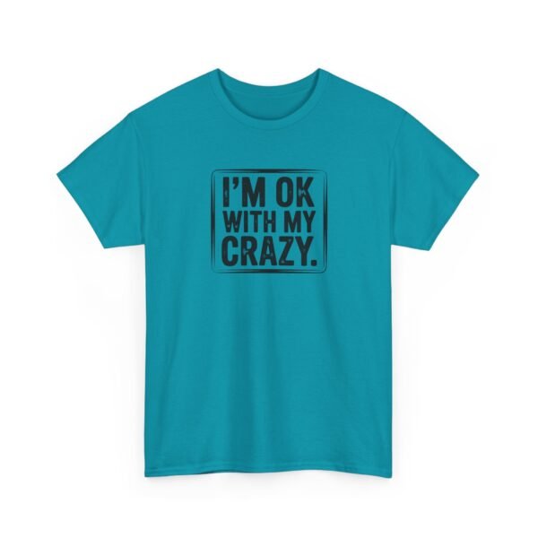 Unisex t-shirt from Twisted Angell with the sarcastic phrase “I'm OK With My Crazy” printed on the front.