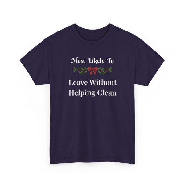 3443379830377328075_2048.jpeg Unisex t-shirt from Twisted Angell with the sarcastic phrase “Most Likely To Leave Without Helping Clean” printed on the front.