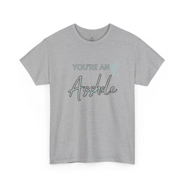 3474555629810226209_2048.jpeg Sarcastic apparel design from Twisted Angell with the phrase “You're an Asshole Shirt” printed on the front.