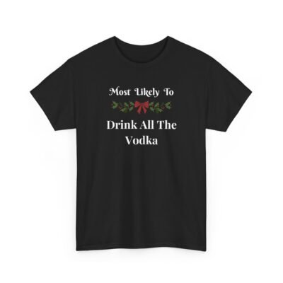 Unisex t-shirt from Twisted Angell with the sarcastic phrase “Most Likely To Drink All The Vodka” printed on the front.
