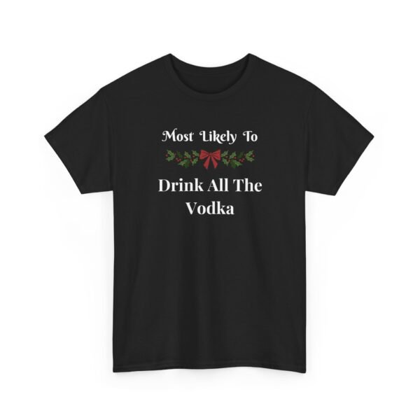 Unisex t-shirt from Twisted Angell with the sarcastic phrase “Most Likely To Drink All The Vodka” printed on the front.