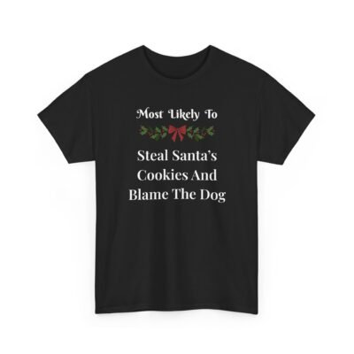 3483205614931440923_2048-1.jpeg Unisex t-shirt from Twisted Angell with the sarcastic phrase “Most Likely To Steal Santa's Cookies And Blame The Dog” printed on the front.
