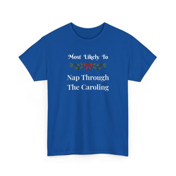 Unisex t-shirt from Twisted Angell with the sarcastic phrase “Most Likely to Nap Through The Caroling” printed on the front.