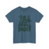 Unisex t-shirt from Twisted Angell with the sarcastic phrase “I Like Them Real Thick & Sprucey” printed on the front.