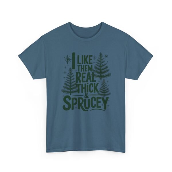 Unisex t-shirt from Twisted Angell with the sarcastic phrase “I Like Them Real Thick & Sprucey” printed on the front.