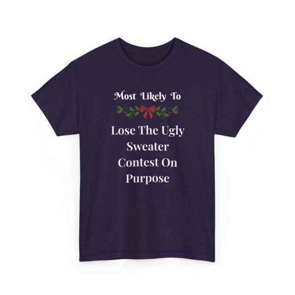 Unisex t-shirt from Twisted Angell with the sarcastic phrase “Most Likely To Lose The Ugly Sweater Contest On Purpose” printed on the front.