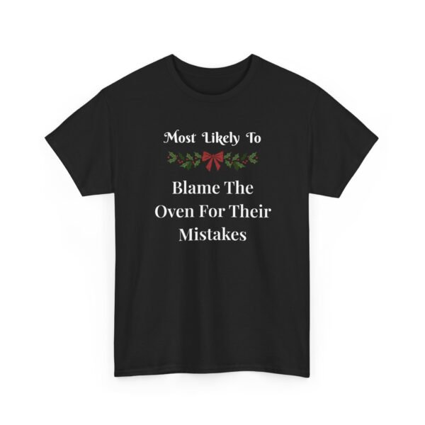 Unisex t-shirt from Twisted Angell with the sarcastic phrase “Most Likely To Blame The Oven For Their Mistakes” printed on the front.