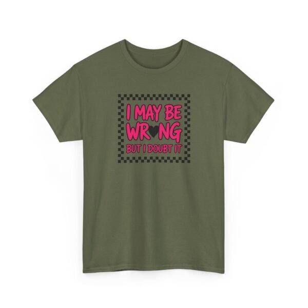 3508785371139785186_2048-1.jpeg Unisex t-shirt from Twisted Angell with the sarcastic phrase “I May Be Wrong But I Doubt It” printed on the front.