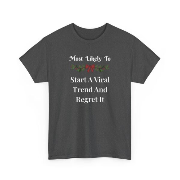 Unisex t-shirt from Twisted Angell with the sarcastic phrase “Most Likely To Start A Viral Trend And Regret It” printed on the front.