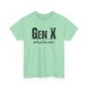 3529655276021990341_2048.jpeg Unisex t-shirt from Twisted Angell with the sarcastic phrase “Gen X Whatever” printed on the front.