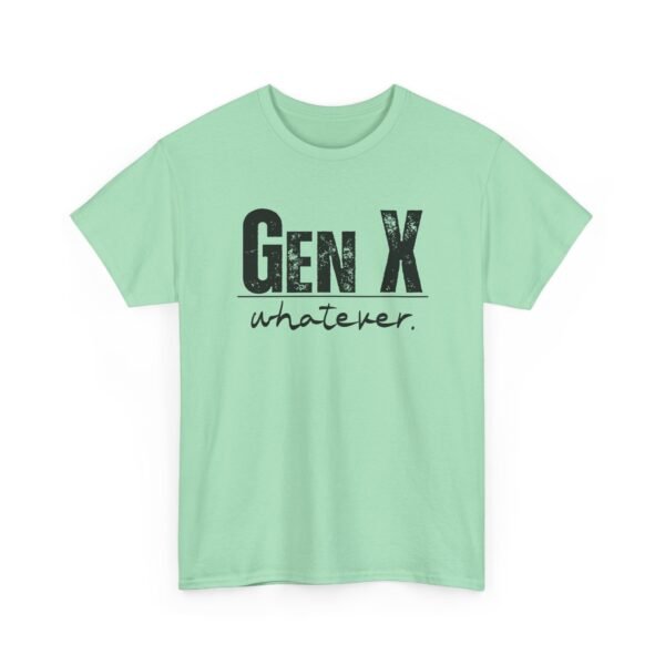 3529655276021990341_2048.jpeg Unisex t-shirt from Twisted Angell with the sarcastic phrase “Gen X Whatever” printed on the front.
