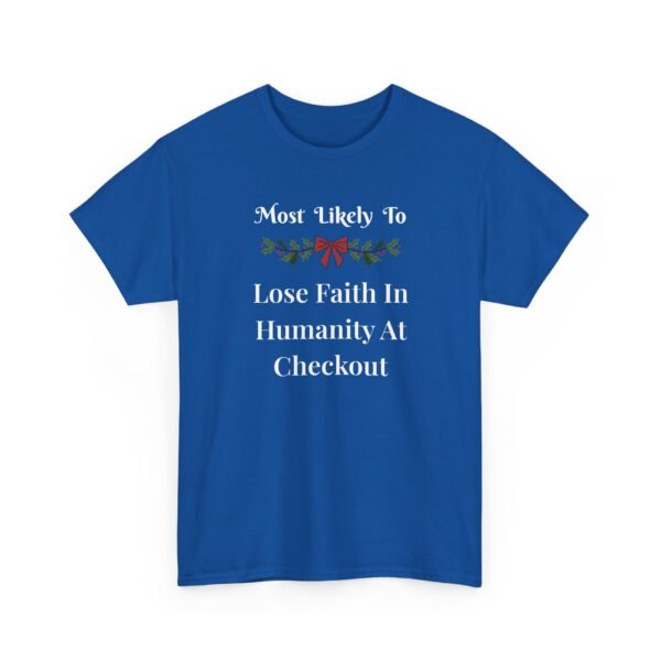 Unisex t-shirt from Twisted Angell with the sarcastic phrase “Most Likely To Lose Faith In Humanity At The Checkout” printed on the front.