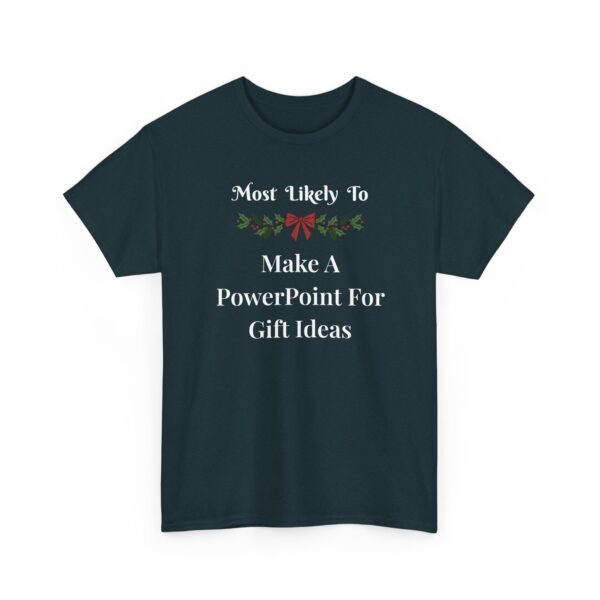 Unisex t-shirt from Twisted Angell with the sarcastic phrase “Most Likely To Make A PowerPoint For Gift Ideas” printed on the front.