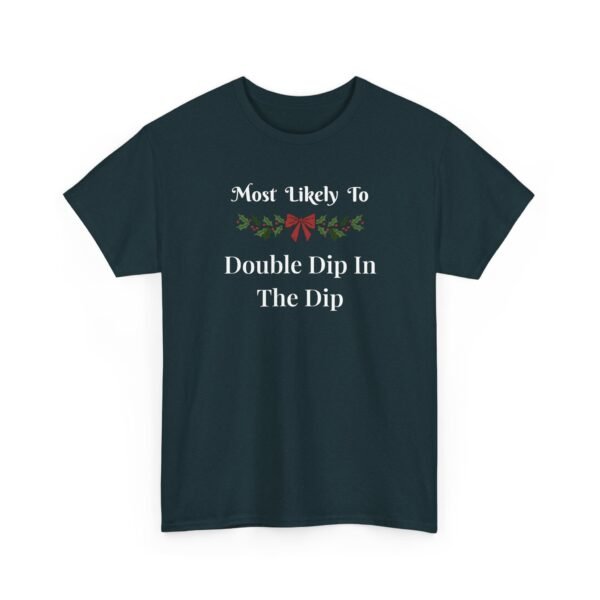 Unisex t-shirt from Twisted Angell with the sarcastic phrase “Most Likely To Double Dip In The Dip” printed on the front.