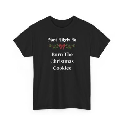 3554979674637619620_2048-1.jpeg Unisex t-shirt from Twisted Angell with the sarcastic phrase “Most Likely To Burn The Christmas Cookies” printed on the front.