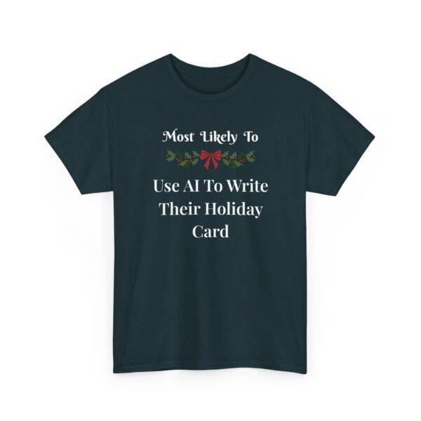 Unisex t-shirt from Twisted Angell with the sarcastic phrase “Most Likely to Use AI To Write Their Holiday Card” printed on the front.