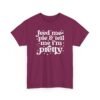 3574935346726740888_2048-1.jpeg Unisex t-shirt from Twisted Angell with the sarcastic phrase “Feed Me & Tell Me I'm Pretty” printed on the front.