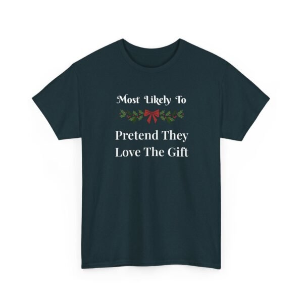 3574990196218394805_2048.jpeg Unisex t-shirt from Twisted Angell with the sarcastic phrase “Most Likely To Pretend They Love The Gift” printed on the front.
