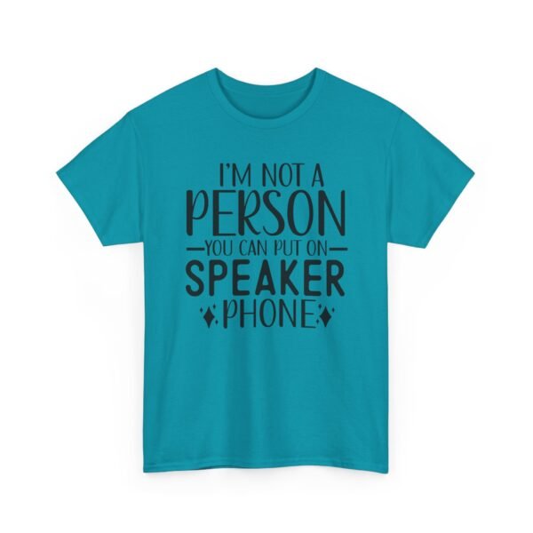 Unisex t-shirt from Twisted Angell with the sarcastic phrase “I'm Not A Person You Can Put On Speaker Phone” printed on the front.
