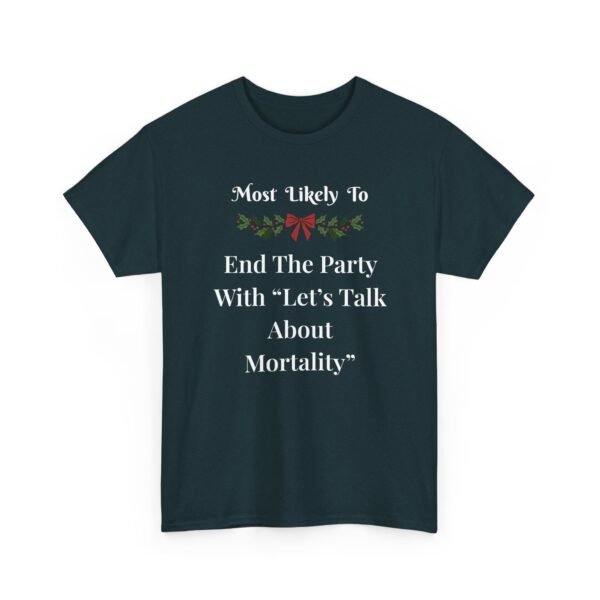 Unisex t-shirt from Twisted Angell with the sarcastic phrase “Most Likely To End The Party With Let's Talk About Mortality” printed on the front.
