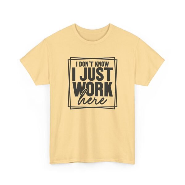 Unisex t-shirt from Twisted Angell with the sarcastic phrase “I Don't Know I Just Work Here” printed on the front.