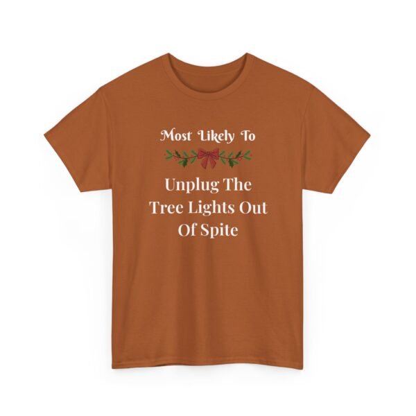 3639442209980488704_2048.jpeg Unisex t-shirt from Twisted Angell with the sarcastic phrase “Most Likely To Unplug The Tree Lights Out Of Spite” printed on the front.