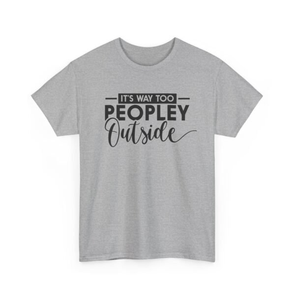 Unisex t-shirt from Twisted Angell with the sarcastic phrase “It's Way Too Peopley Outside” printed on the front.