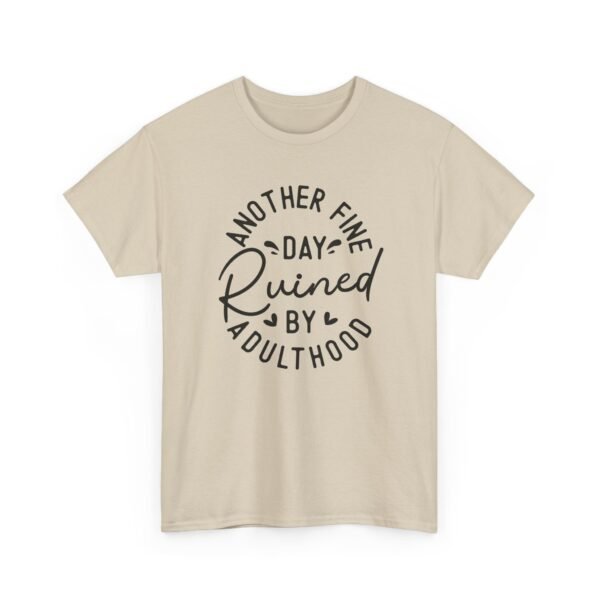 368206569664754147_2048-2.jpeg Unisex t-shirt from Twisted Angell with the sarcastic phrase “Another Fine Day Ruined By Adulthood” printed on the front.