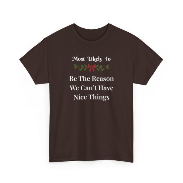 3691657433350684710_2048.jpeg Unisex t-shirt from Twisted Angell with the sarcastic phrase “Most Likely To Be The Reason We Can't Have Nice Things” printed on the front.