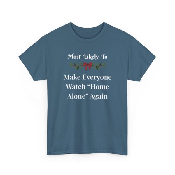 3707746922983379164_2048.jpeg Unisex t-shirt from Twisted Angell with the sarcastic phrase “Most Likely To Make Everyone Watch Home Alone Again” printed on the front.