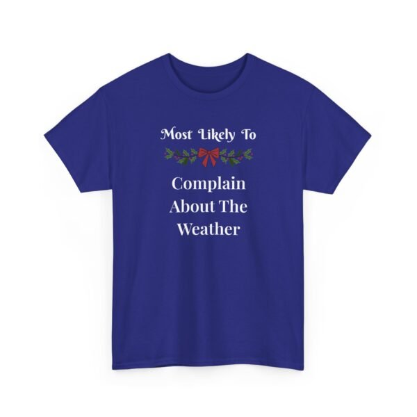 Unisex t-shirt from Twisted Angell with the sarcastic phrase “Most Likely To Complain About The Weather” printed on the front.