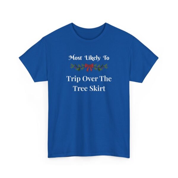 3785217544065799201_2048.jpeg Unisex t-shirt from Twisted Angell with the sarcastic phrase “Most Likely To Trip Over The Tree Skirt” printed on the front.